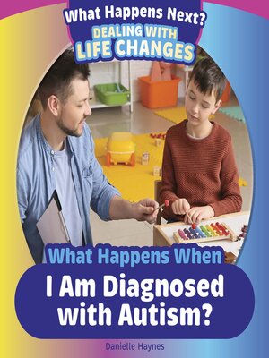 cover image of What Happens When I Am Diagnosed with Autism?